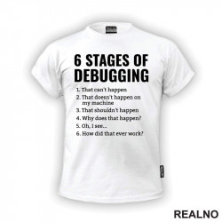 6 Stages Of Debugging - Geek - Majica