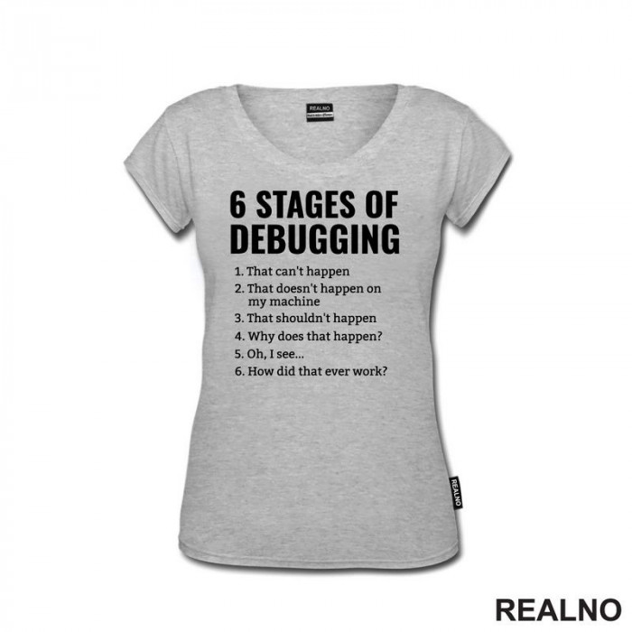 6 Stages Of Debugging - Geek - Majica