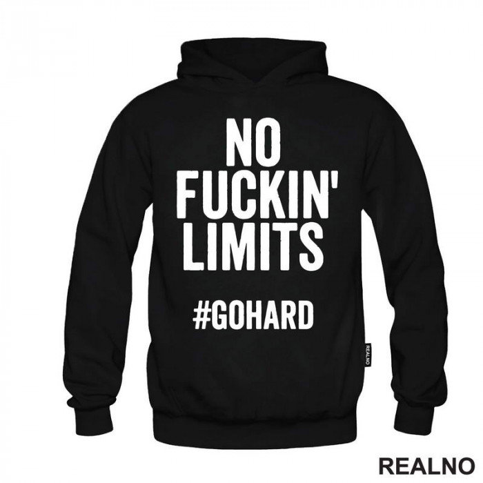No Fuckin' Limits. Go Hard - Motivation - Quotes - Duks