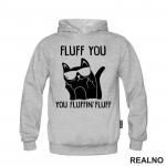 Fluff You. You Fluffin' Fluff - Mačke - Cat - Duks