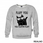 Fluff You. You Fluffin' Fluff - Mačke - Cat - Duks