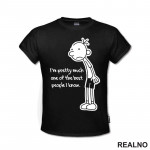 I'm Pretty Much One Of The Best People I Know - Diary of a Wimpy Kid - Humor - Majica