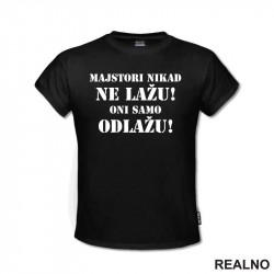 Majstori nikad ne lažu, Oni samo odlažu - Radionica - Majstor - Majica Majstori nikad ne lažu, Oni samo odlažu - Radionica - Majstor - Majica