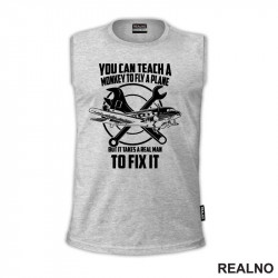 You Can Teach A Monkey To Fly A Plane But It Takes A Real Man To Fix It - Geek - Majica