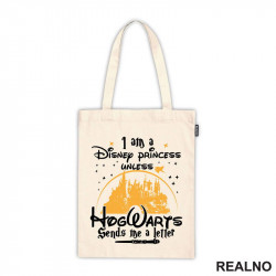 I Am A Disney Princess Unless HogWarts Sends Me A Letter - Harry Potter - Ceger