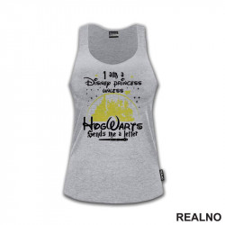 I Am A Disney Princess Unless HogWarts Sends Me A Letter - Harry Potter - Majica