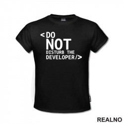 Do Not Disturb The Developer - Geek - Majica