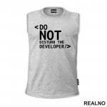 Do Not Disturb The Developer - Geek - Majica