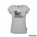 Do Not Disturb The Developer - Geek - Majica