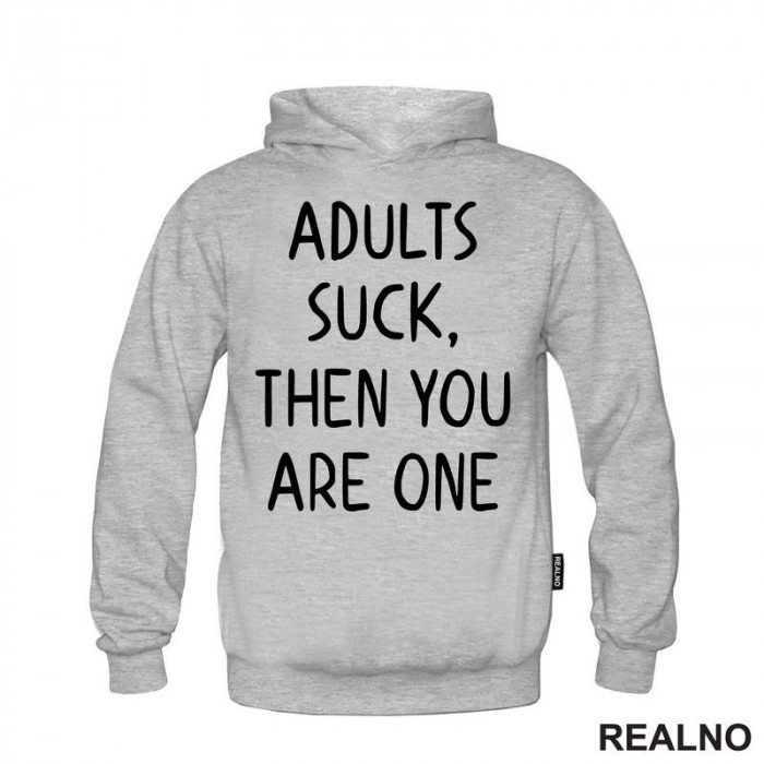 Adults Suck, Then You Are One - Humor - Duks