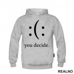 Your Decide - Smile Or Sad - Quotes - Duks