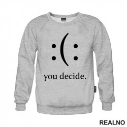 Your Decide - Smile Or Sad - Quotes - Duks