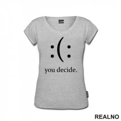 Your Decide - Smile Or Sad - Quotes - Majica