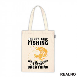 The Day I Stop Fishing Will Be The Day I Stop Breathing - Pecanje - Fishing - Ceger