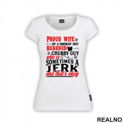 Proud Wife Od A Smokin' Hot Bearded Chubby Guy Who IS Sometimes A Jerk And That's Okay - Mama i Tata - Ljubav - Majica Proud Wife Od A Smokin' Hot Bearded Chubby Guy Who IS Sometimes A Jerk And That's Okay - Mama i Tata - Ljubav - Majica