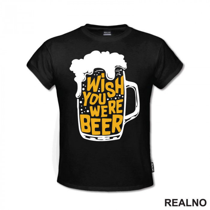 Wish You Were Beer - Pivo - Humor - Majica