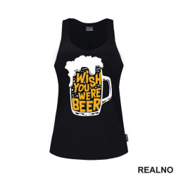 Wish You Were Beer - Pivo - Humor - Majica
