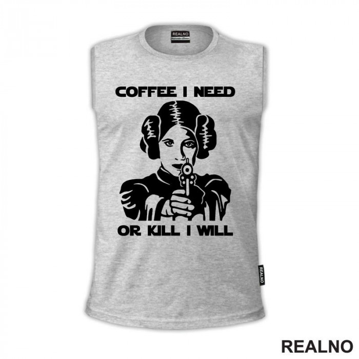 Coffee I Need Or Kill I Will - Princess Leia - Star Wars - Majica