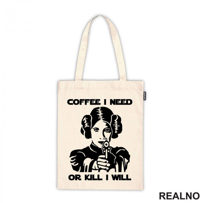 Coffee I Need Or Kill I Will - Princess Leia - Star Wars - Ceger
