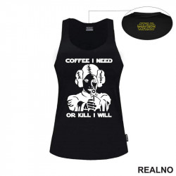 Coffee I Need Or Kill I Will - Princess Leia - Star Wars - Majica