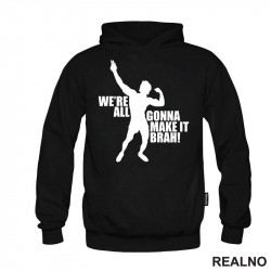 We're All Gonna Make It Brah - Trening - Duks We're All Gonna Make It Brah - Trening - Duks
