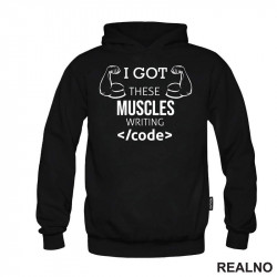 I Got These Muscles Writing Code - Geek - Duks