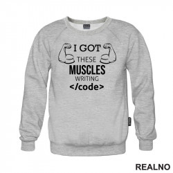 I Got These Muscles Writing Code - Geek - Duks