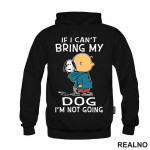 If I Can't Bring My Dog I'm Not Going - Snoopy - Peanuts - Snupi - Crtani filmovi - Duks