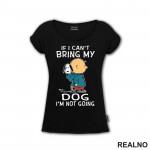 If I Can't Bring My Dog I'm Not Going - Snoopy - Peanuts - Snupi - Crtani filmovi - Majica