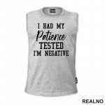 I Had My Patience Tested - I'm Negative - Humor - Majica