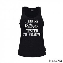 I Had My Patience Tested - I'm Negative - Humor - Majica I Had My Patience Tested - I'm Negative - Humor - Majica