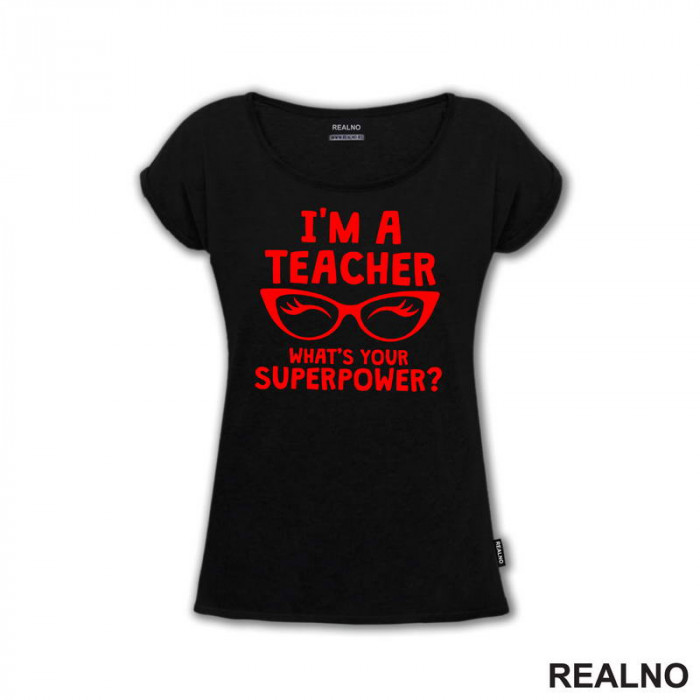 I'm A Teacher. Whats's Your Superpower? - Humor - Majica