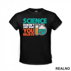 Science Doesn't Care What You Believe - Colors - Geek - Majica