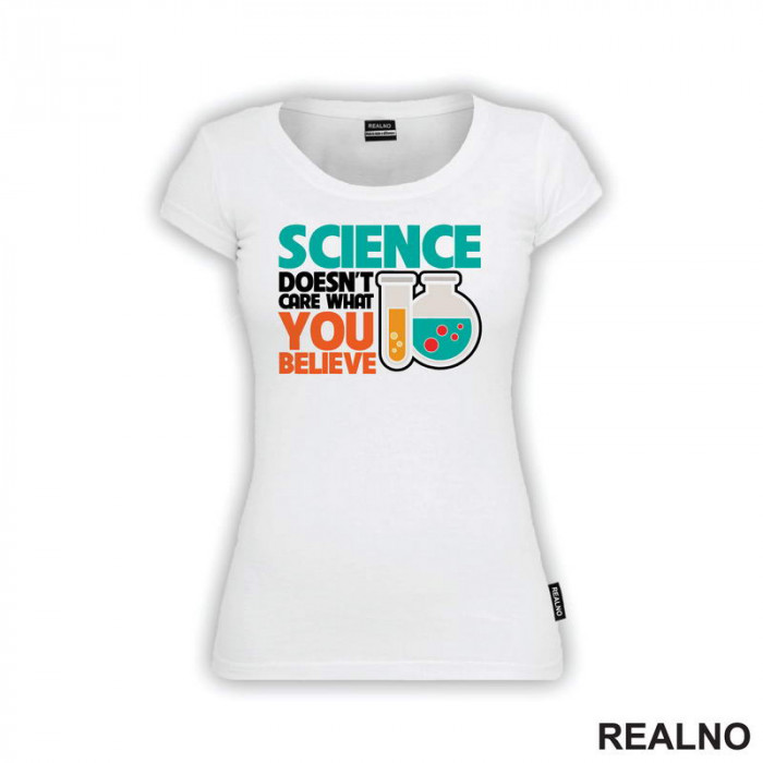 Science Doesn't Care What You Believe - Colors - Geek - Majica