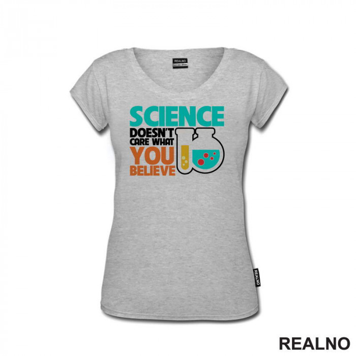 Science Doesn't Care What You Believe - Colors - Geek - Majica