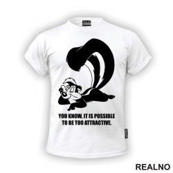 You Know, It Is Possible To Be Too Attractive - Pepe Le Pew - Pepe Le Tvor - Crtani filovi - Majica