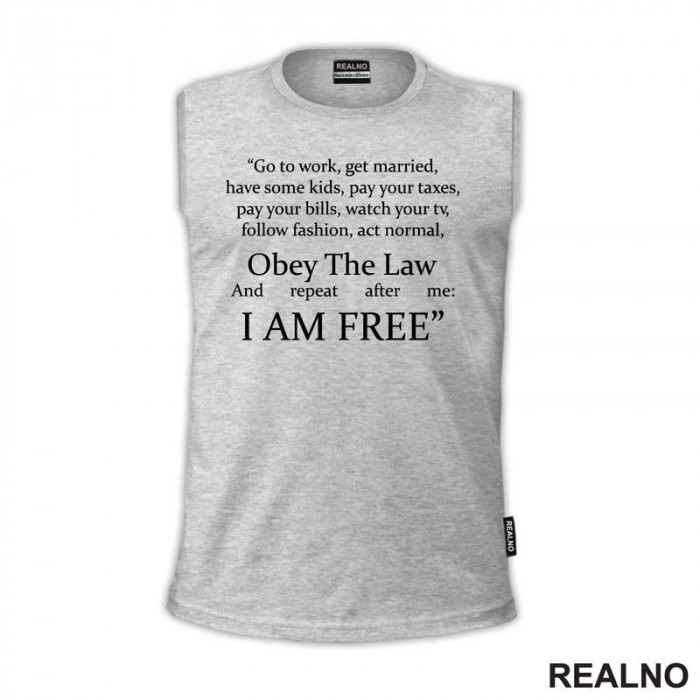 Obey The Law And Repeat After Me: I Am Free - Humor - Majica