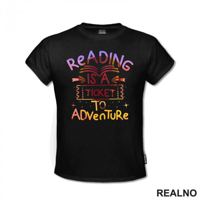  Reading Is A Ticket To Adventure - Colors - Books - Čitanje - Knjige - Majica