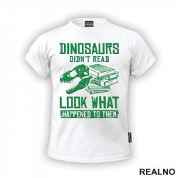 Dinosaurus Didn't Read Look What Happened To Them - Books - Čitanje - Knjige - Majica