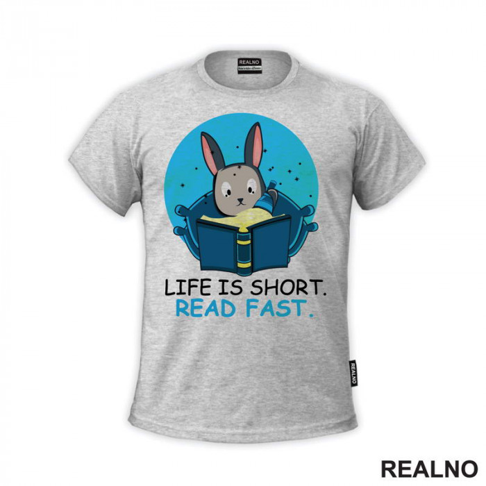 Life Is Short. Read Fast - Books - Rabbit - Čitanje - Knjige - Majica