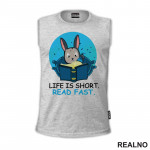 Life Is Short. Read Fast - Books - Rabbit - Čitanje - Knjige - Majica