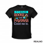 If It Involves Books And Pajamas Count Me It. - Colors - Books - Čitanje - Knjige - Majica