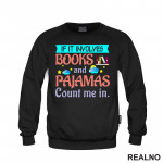 If It Involves Books And Pajamas Count Me It. - Colors - Books - Čitanje - Knjige - Duks
