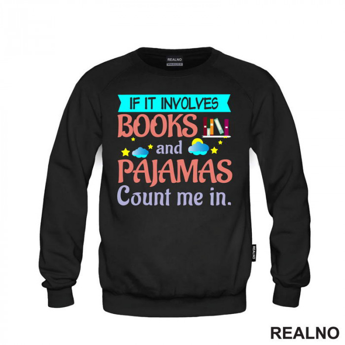 If It Involves Books And Pajamas Count Me It. - Colors - Books - Čitanje - Knjige - Duks If It Involves Books And Pajamas Count Me It. - Colors - Books - Čitanje - Knjige - Duks