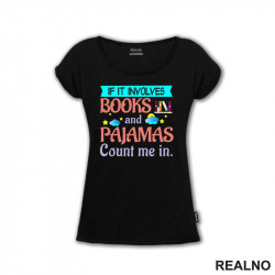 If It Involves Books And Pajamas Count Me It. - Colors - Books - Čitanje - Knjige - Majica