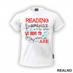 Reading Gives Us Someplace To Go When Have To Stay Where We Are - Colors - Books - Čitanje - Knjige - Majica