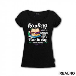 Reading Gives Us Someplace To Go When Have To Stay Where We Are - Books - Čitanje - Knjige - Majica