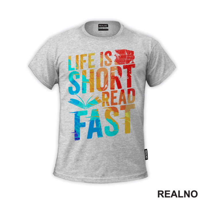 Life Is Short Read Fast - Colors - Books - Čitanje - Knjige - Majica