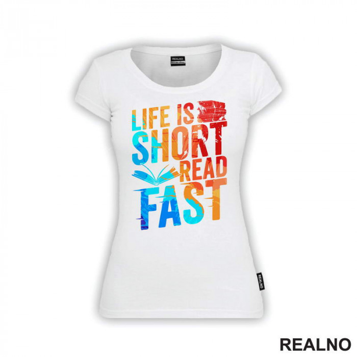 Life Is Short Read Fast - Colors - Books - Čitanje - Knjige - Majica