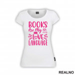 Books Are My Love Language - Shades Of Pink - Books - Čitanje - Knjige - Majica